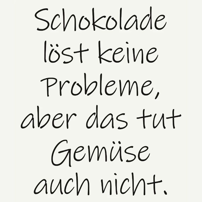Chocolate doesn't solve any problems funny saying