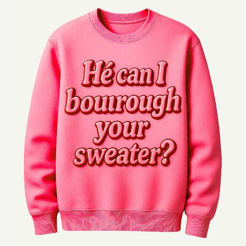 Il peut je t’emprunter ton pull