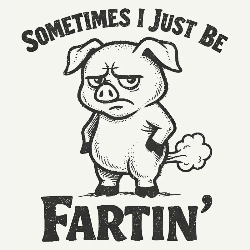 Manchmal bin ich einfach nur ein furzendes Schwein