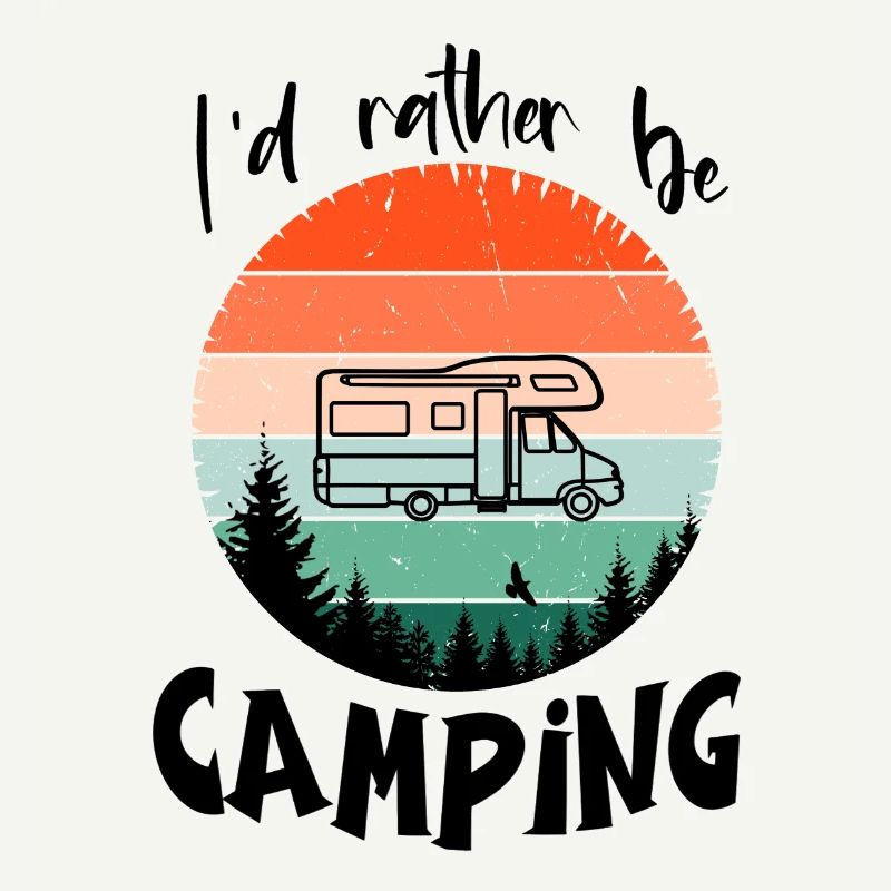 I'd rather go camping - I'd rather go camping