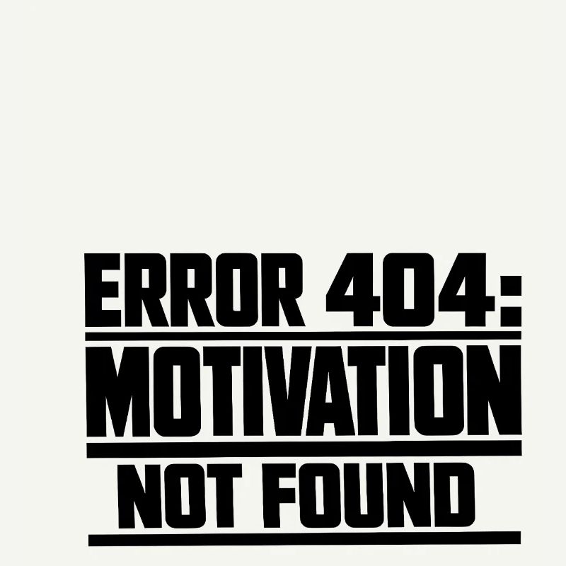 Error 404 Motivation not found gift idea funny
