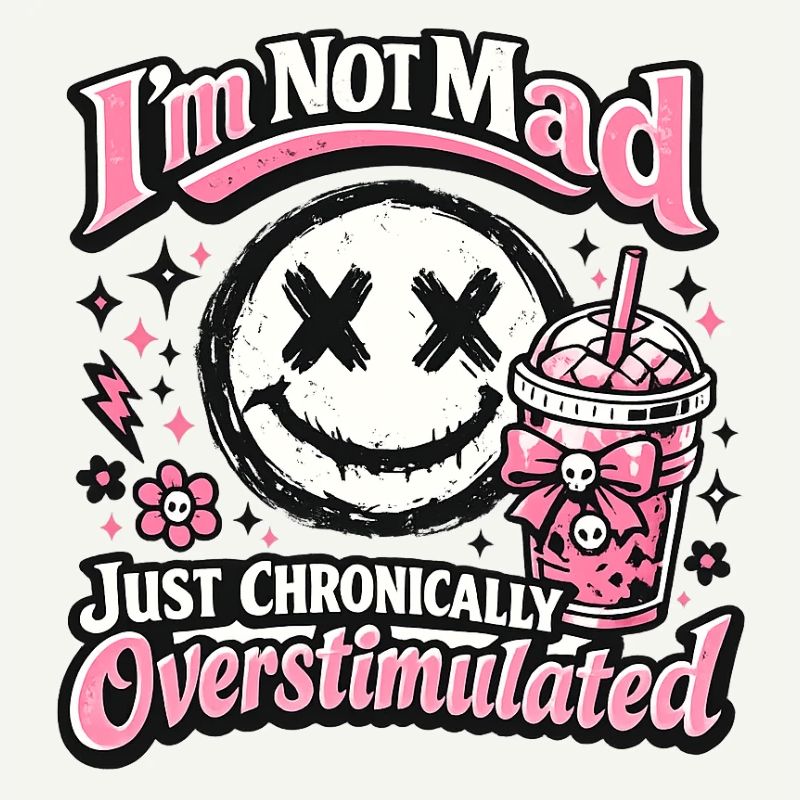 Not crazy chronically overstimulated