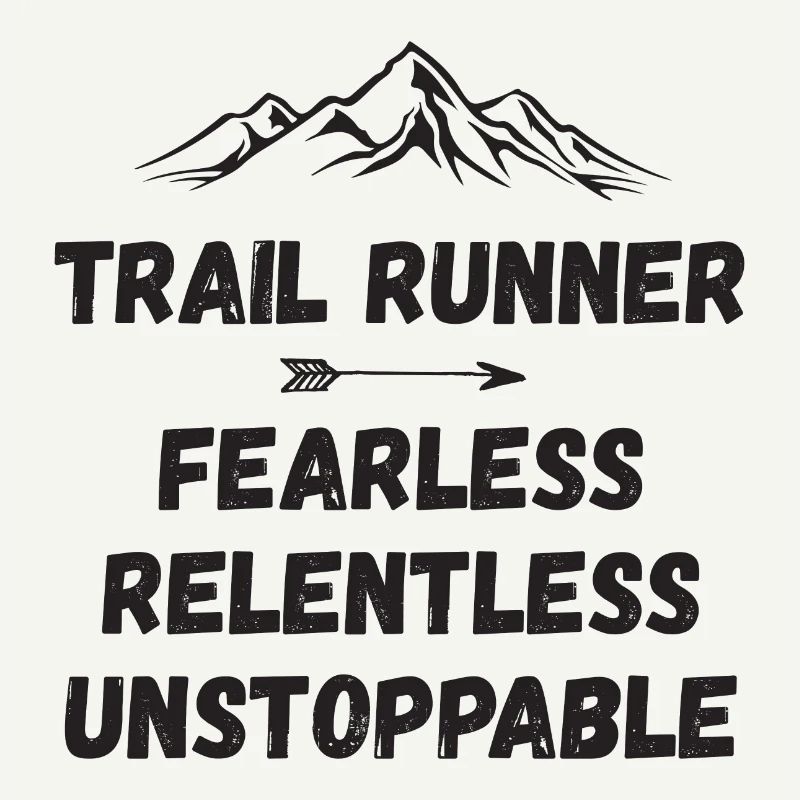 Trail Runner - Fearless. Relentless. Unstoppable.