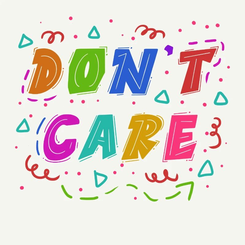 I don't care Statement