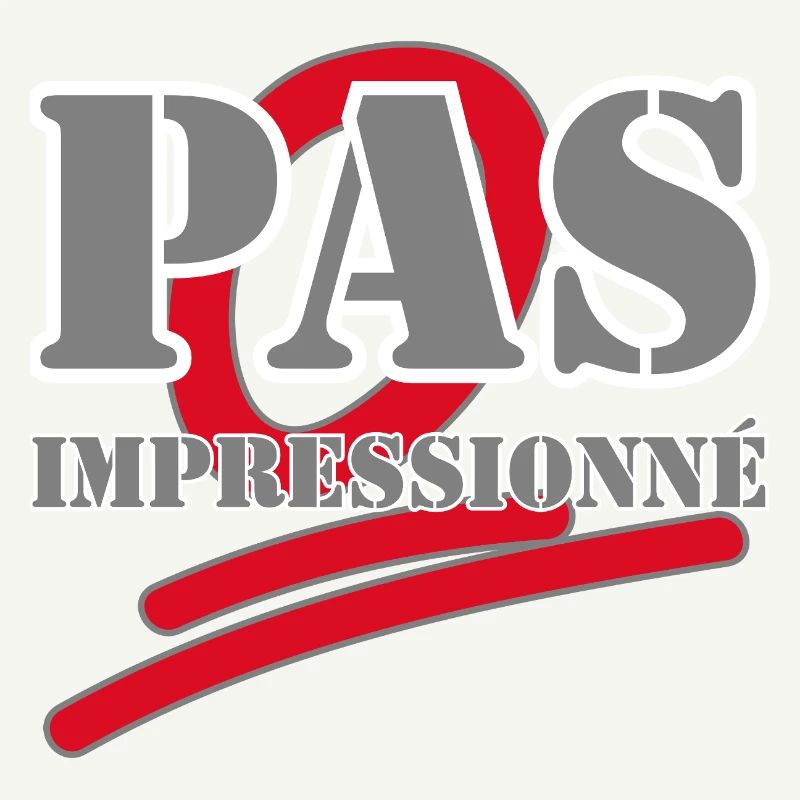 PAS IMPRESSIONNÉ.