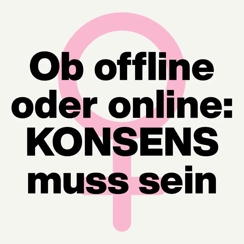 OB OFFLINE ODER ONLINE: KONSENS! ♀ FEMALE POWER