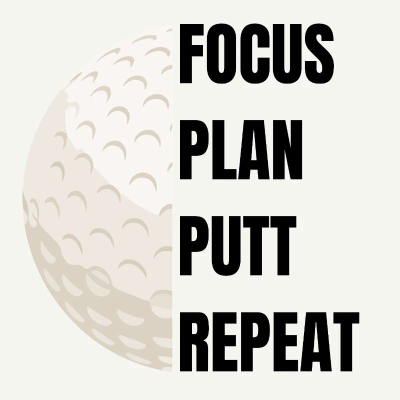 Focus Plan Putt Repeat – Golfslogan