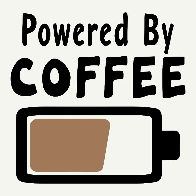 Powered By Coffee - Coffee Statement Saying