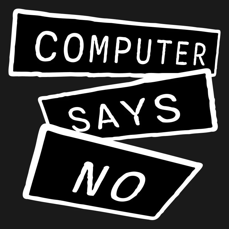 Computer Says No Funny Programmer Nerd Technique
