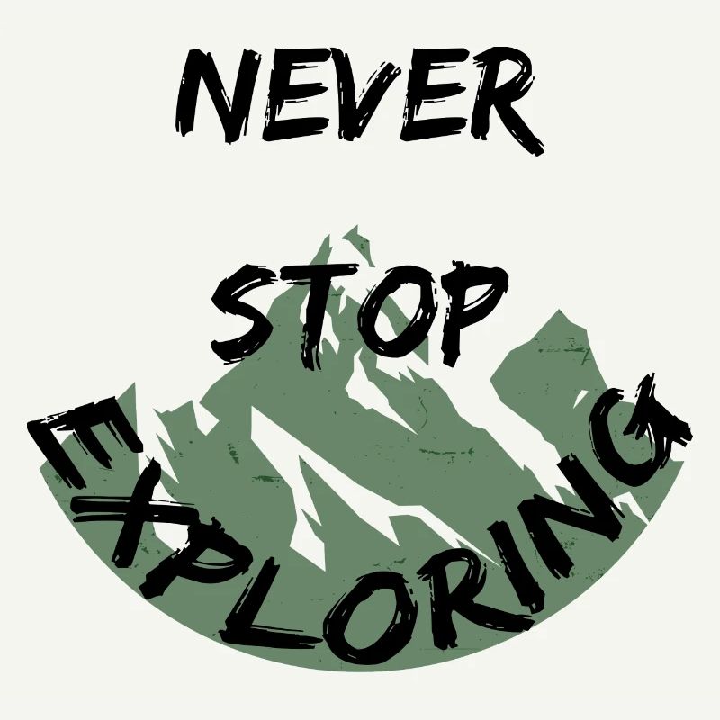 Never Stop Exploring Mountains Hiking Adventure