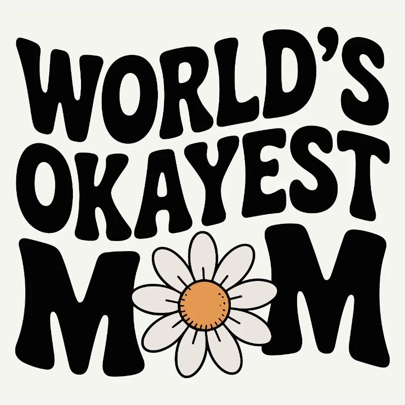 Die okayste Mutter der Welt