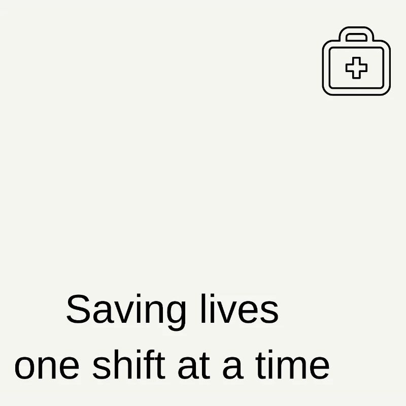 Saving lives one shift at a time!