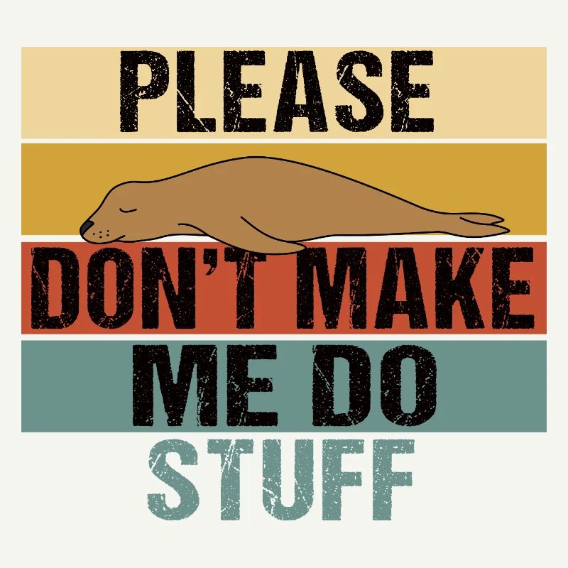 Please Don’t Make Me Do Stuff Sea Lion Retro