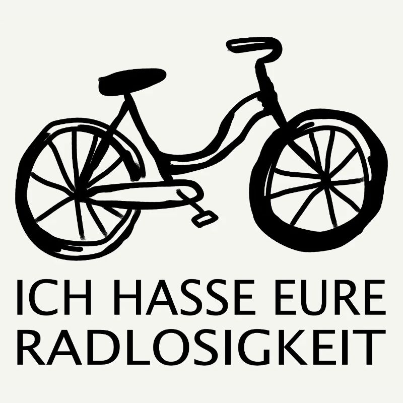 Ich hasse eure Radlosigkeit