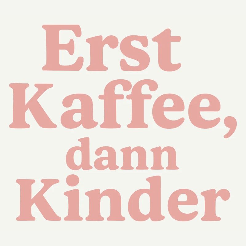 Erst Kaffee, Dann Kinder (rosa)