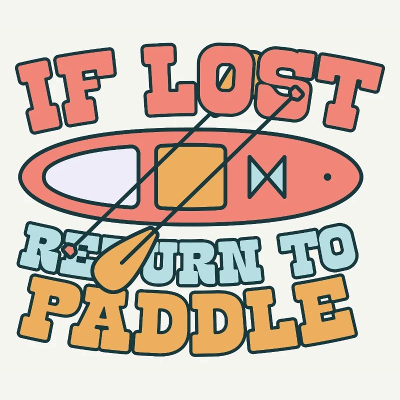Stand Up Paddle If Lost Return To Paddle