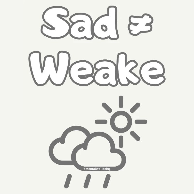 Sad ≠ Weak – Mental Wellbeing Statement