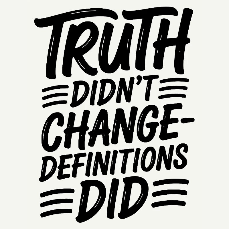 Truth Didn't Change Definitions Did | Bold