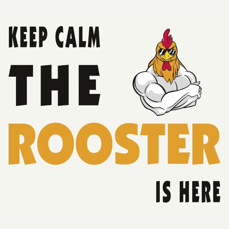 Keep Calm The Rooster Is Here