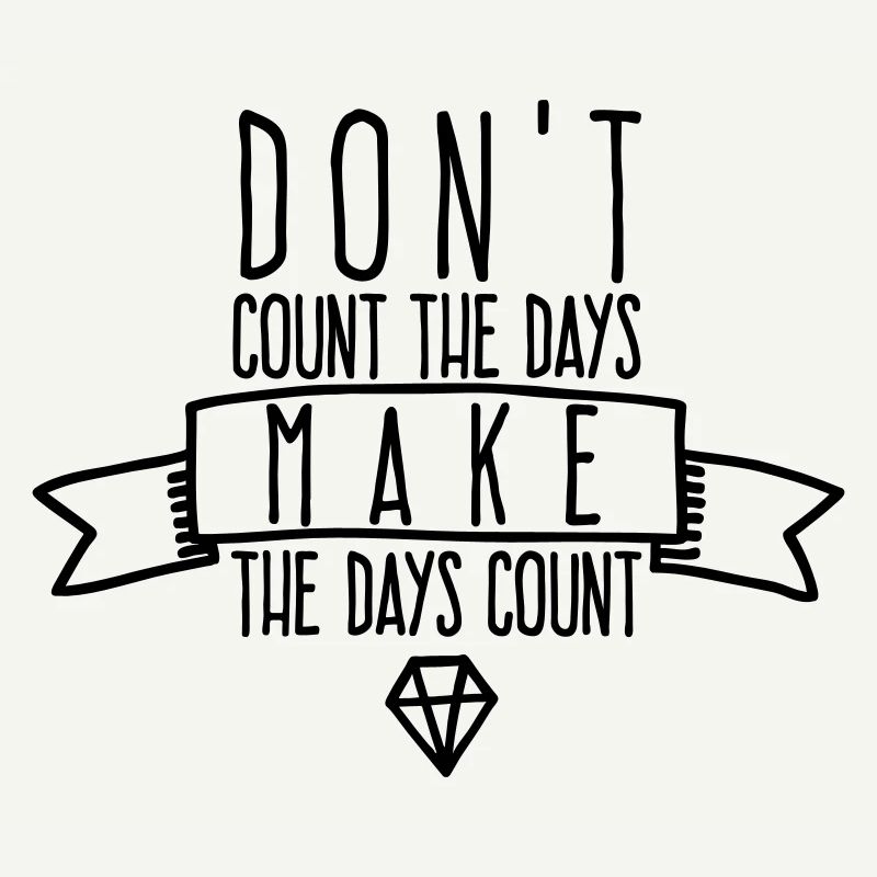Make The Days Count - Motivation Precious Time