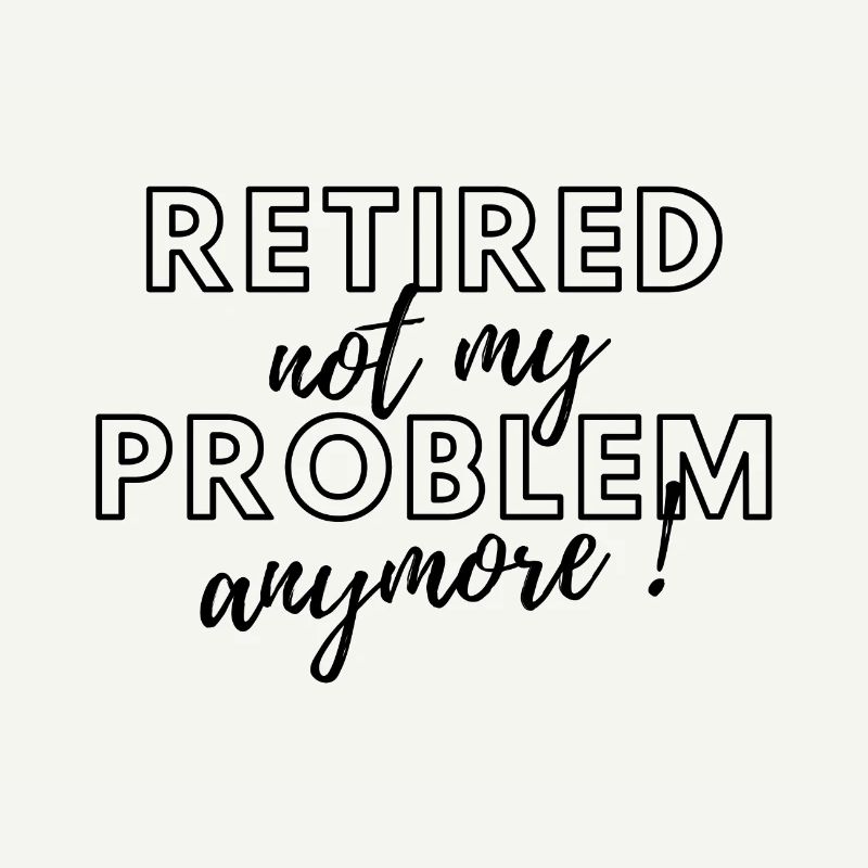 Retired, no longer my problem.