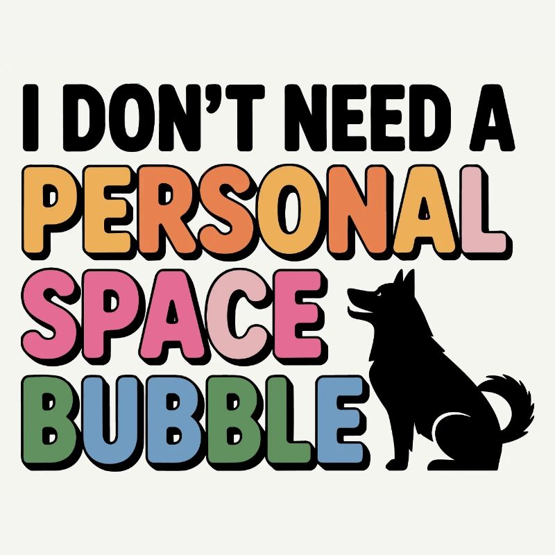 I Don’t Need a Personal Space Bubble Husky 