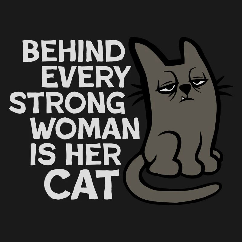 Cat Behind Every Strong Woman Annoyed Grumpy