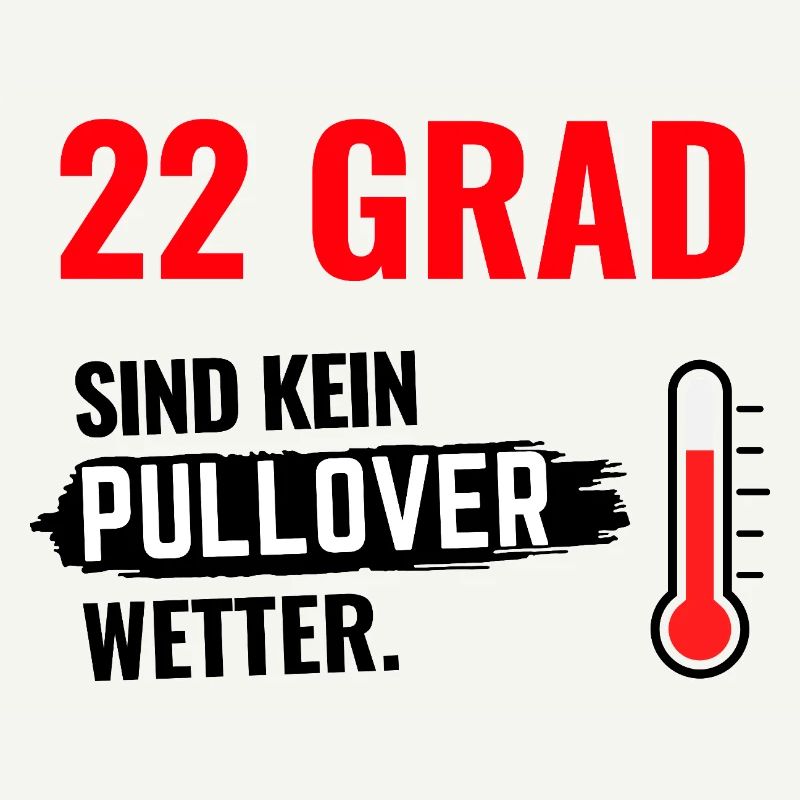 22 Grad Kein Pullover