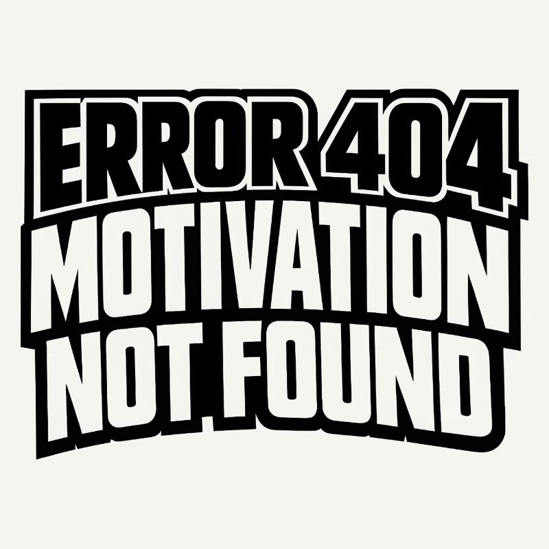 Error 404 Motivation not found gift idea funny