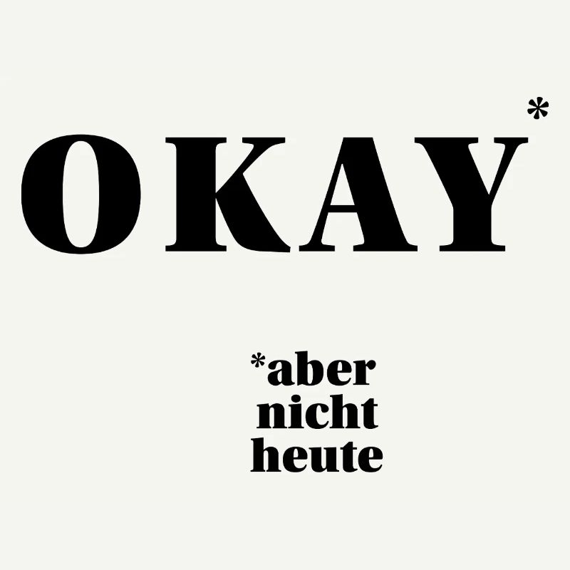 OKAY – but not today ... | ironic statement