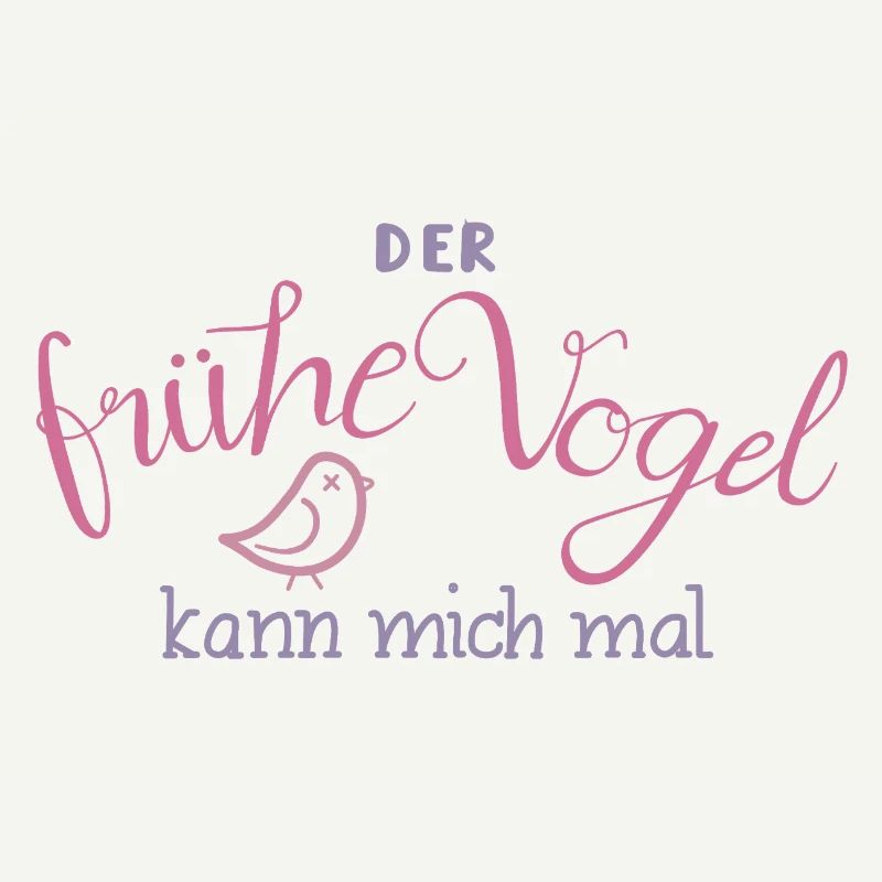 Der frühe Vogel kann mich mal