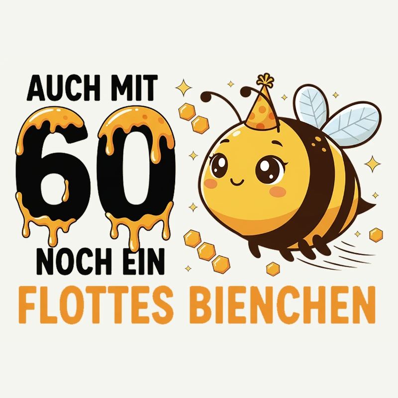 Auch Mit 60 Noch Ein Flottes Bienchen Geburtstag