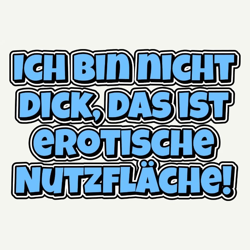 Ich bin nicht dick, das ist erotische Nutzfläche!