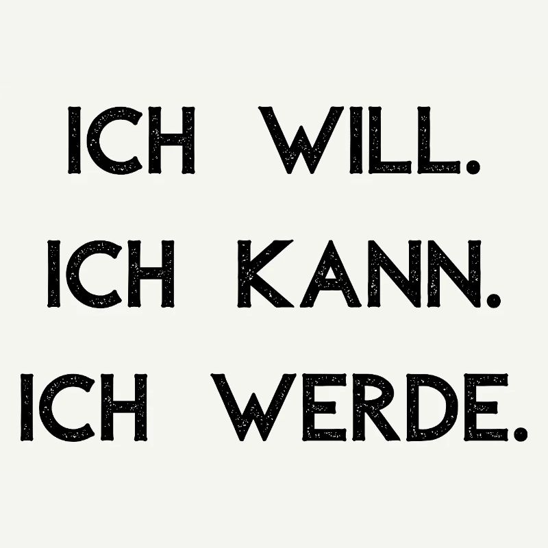 Ich will ich kann ich werde