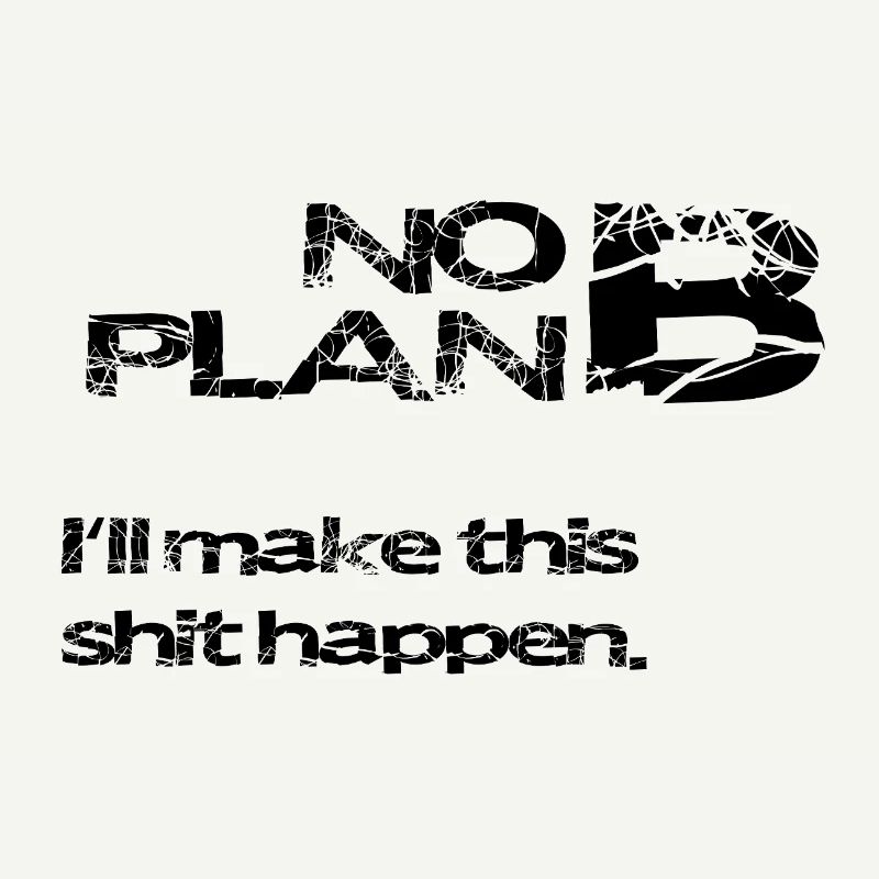 No Plan B – Grunge Statement Typo Saying