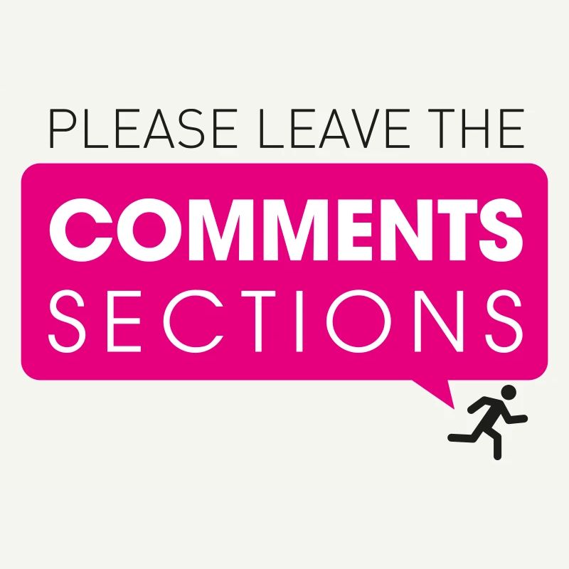 Please Leave The Comments Section
