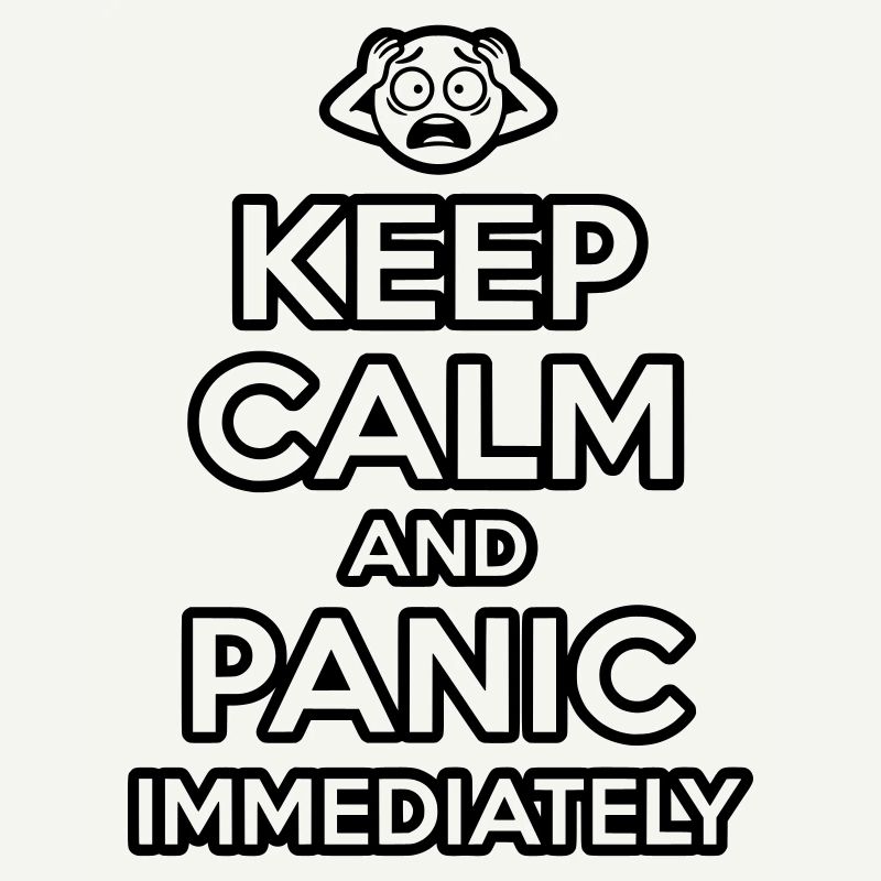 Panic Immediately - Funny Sarcastic Meme