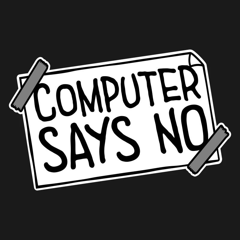 Computer Says No Funny Programmer Nerd Technique