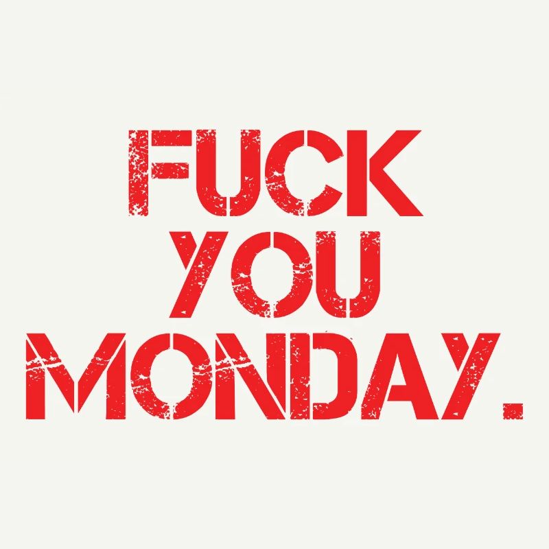 Fick dich Montag