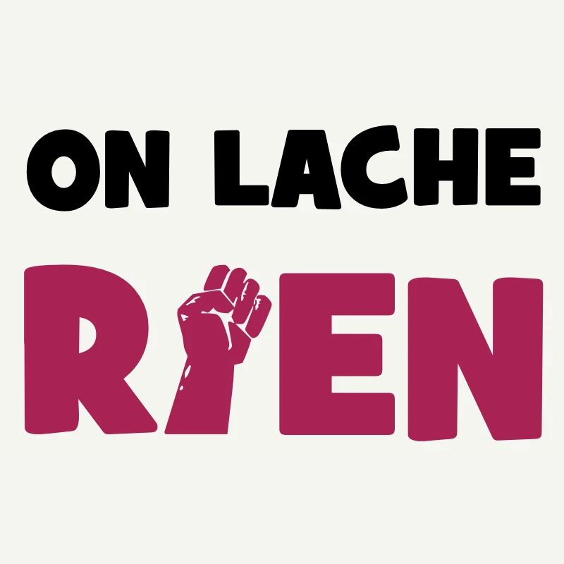 On lâche rien !
