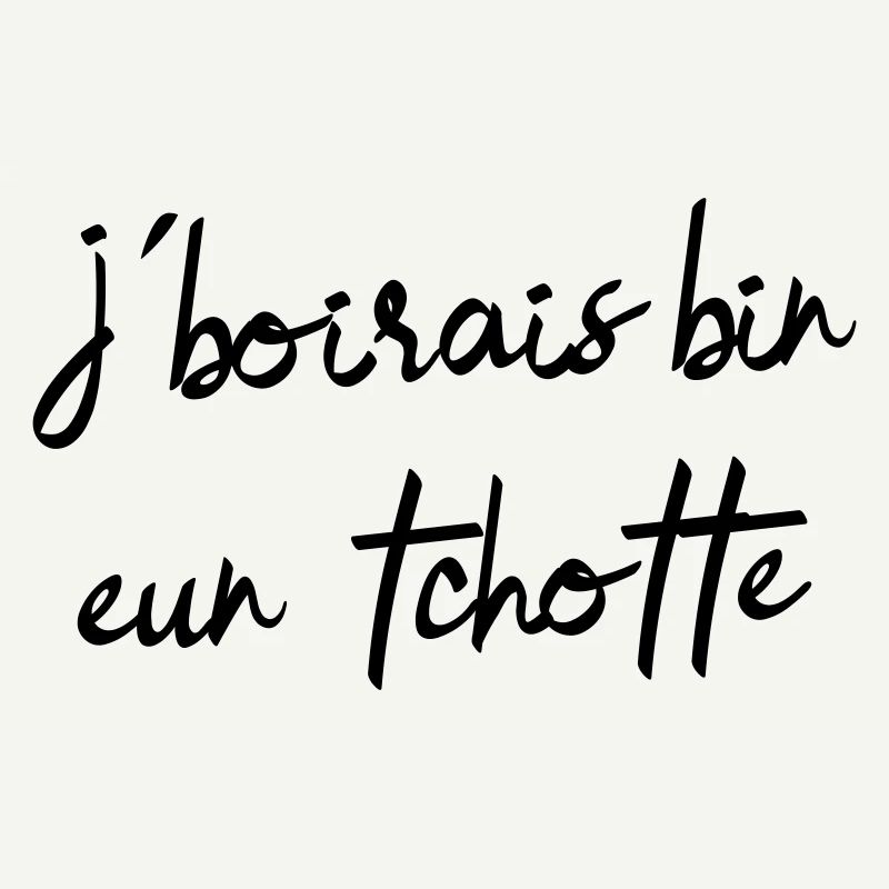 I would drink bin eun tchotte, humor chti du Nord