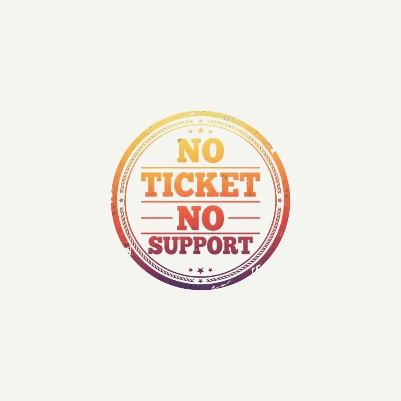 Pas de ticket, pas de support