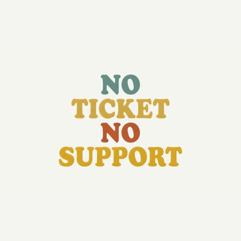 No Ticket No Support Computer Scientist IT Administrator