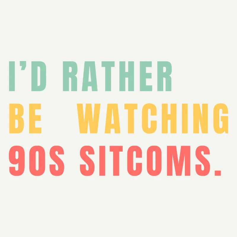 I'd Rather Be Watching 90s Sitcoms
