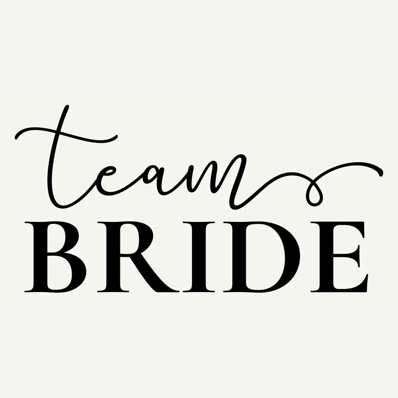 "Team Bride" , customizable