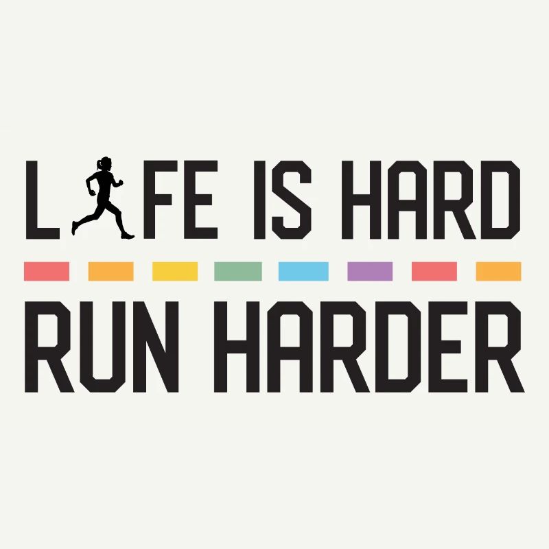 La vie est dure. Courez plus fort.