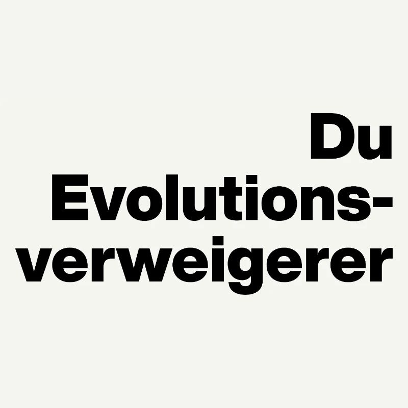 YOU EVOLUTION DENIER. SARCASM, NAUGHTY