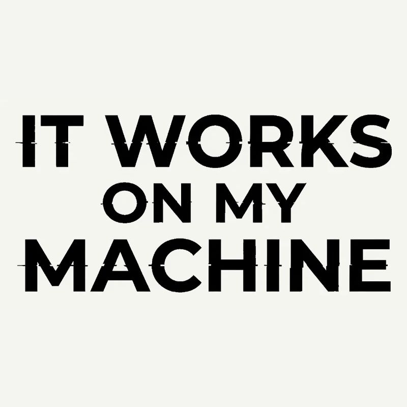 Ça marche sur My Machine Developer Humor Design
