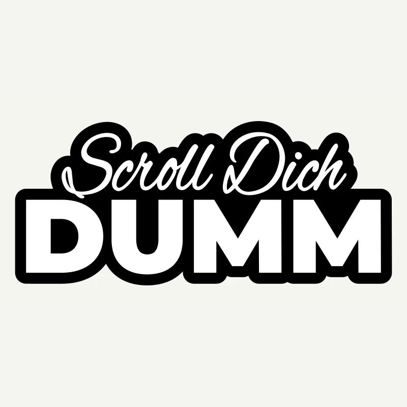 Scroll Dich Dumm Typo Print