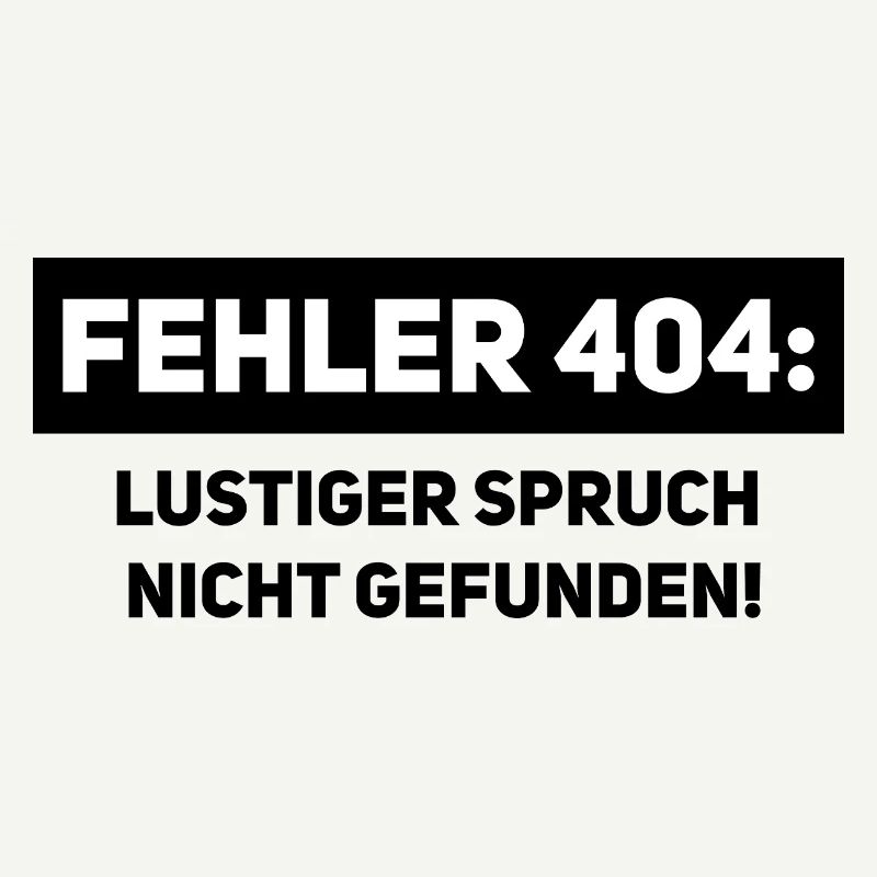 Fehler 404 – Lustiger Informatiker Spruch